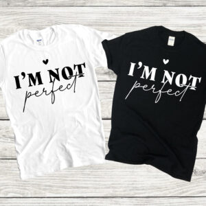I'm Not Perfect T-Shirt
